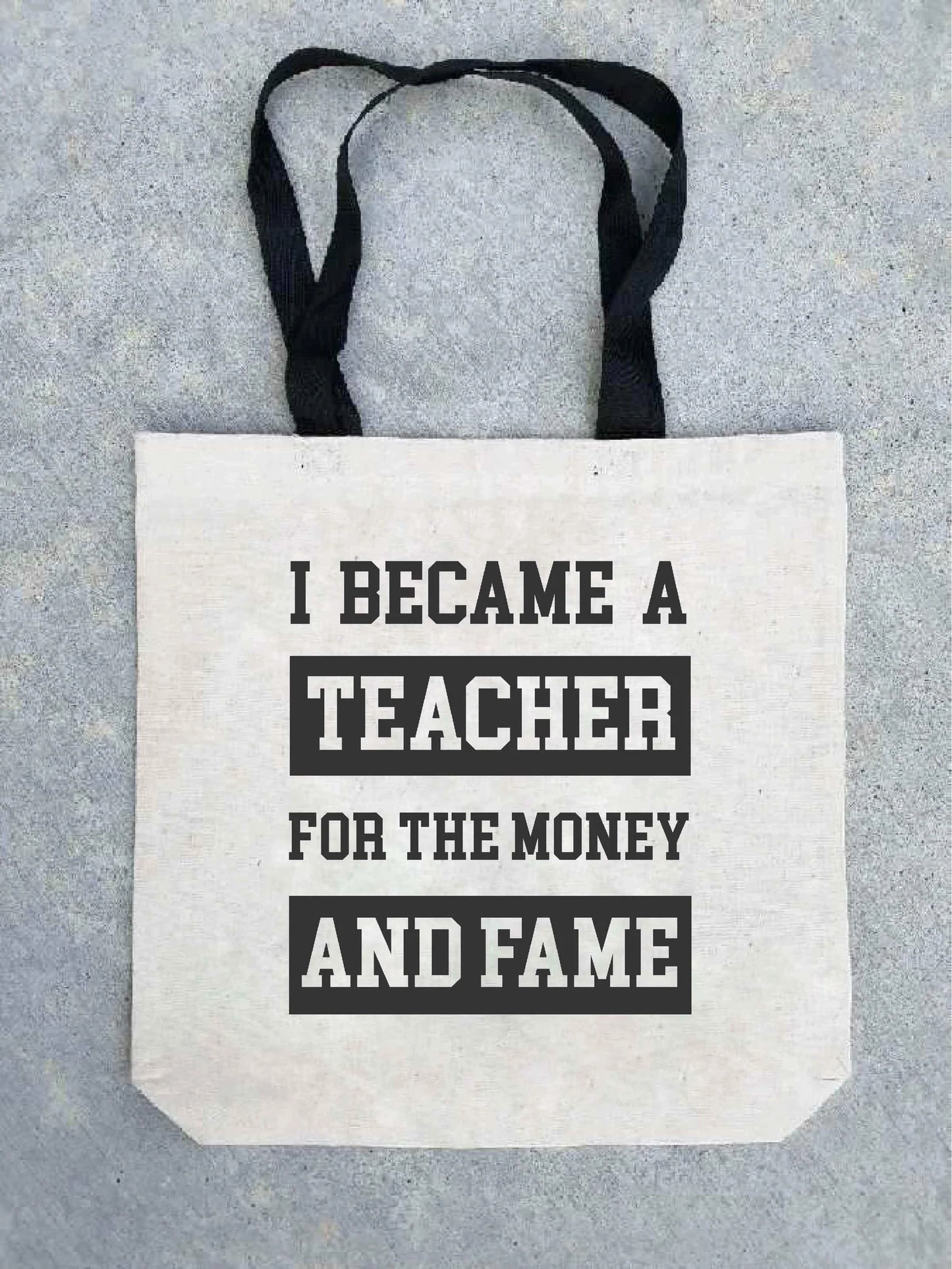 For The Money and Fame Teacher Tote Bag