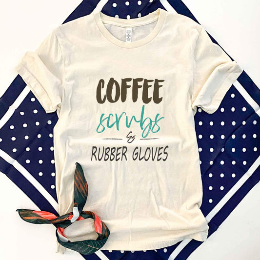 Coffee, Scrubs and Rubber Gloves Cream Tee [will ship separately]