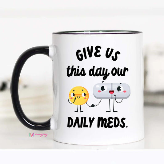 Give Us This Day Our Daily Meds Mug