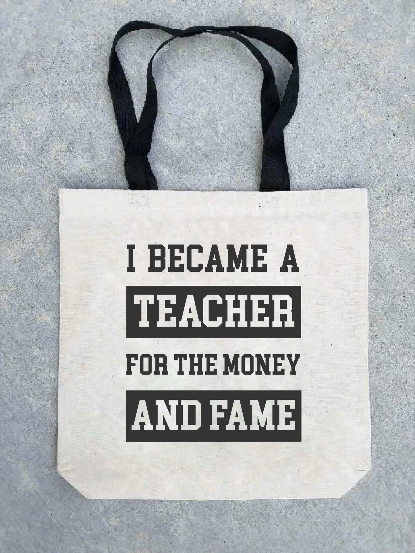 For The Money and Fame Teacher Tote Bag [will ship separately]