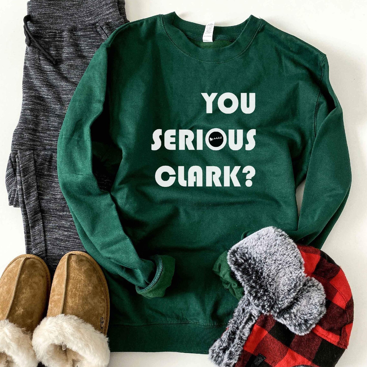You Serious Clark? Green Sweatshirt [will ship separately]